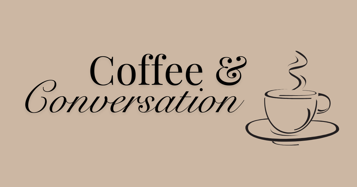 Coffee and Conversation